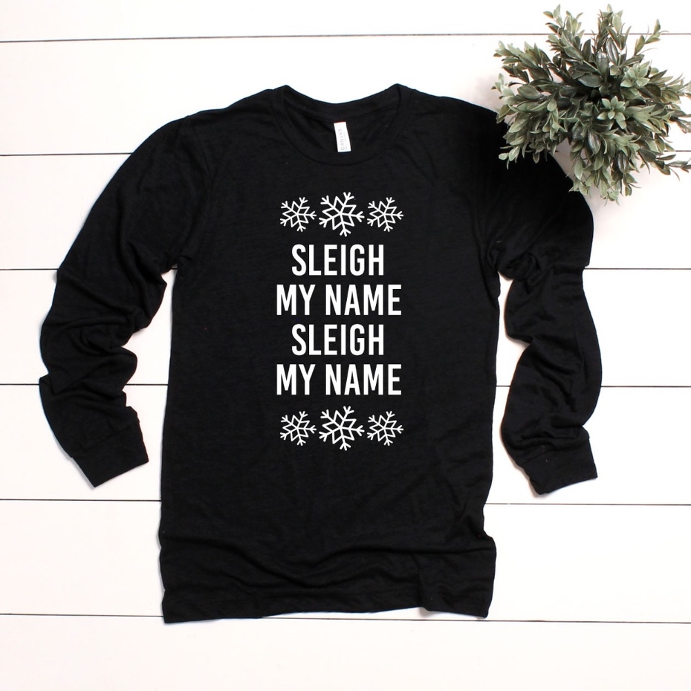 Sleigh My Name Christmas Graphic T-Shirt